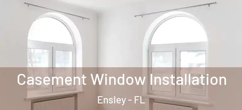  Casement Window Installation Ensley - FL