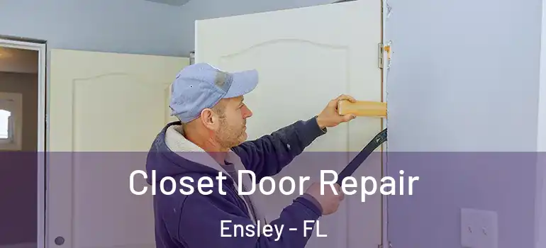  Closet Door Repair Ensley - FL