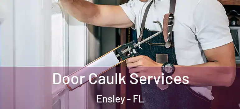  Door Caulk Services Ensley - FL