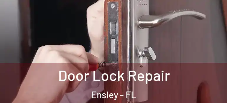  Door Lock Repair Ensley - FL