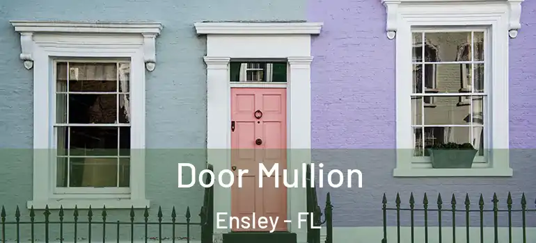  Door Mullion Ensley - FL