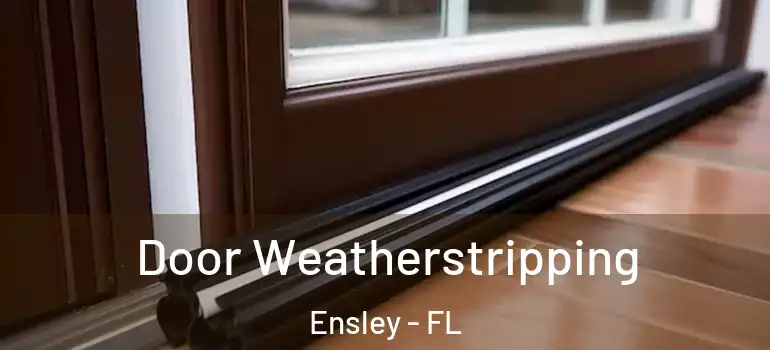  Door Weatherstripping Ensley - FL