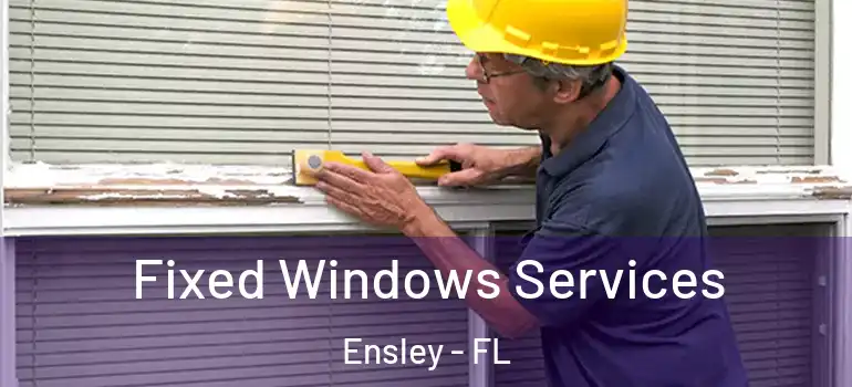  Fixed Windows Services Ensley - FL