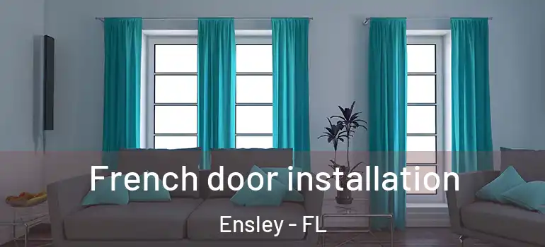  French door installation Ensley - FL