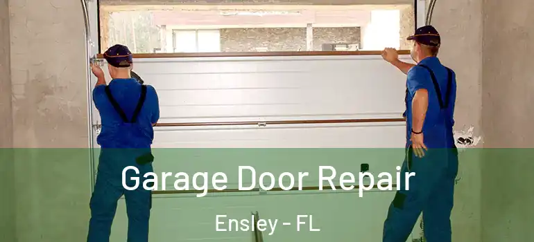  Garage Door Repair Ensley - FL