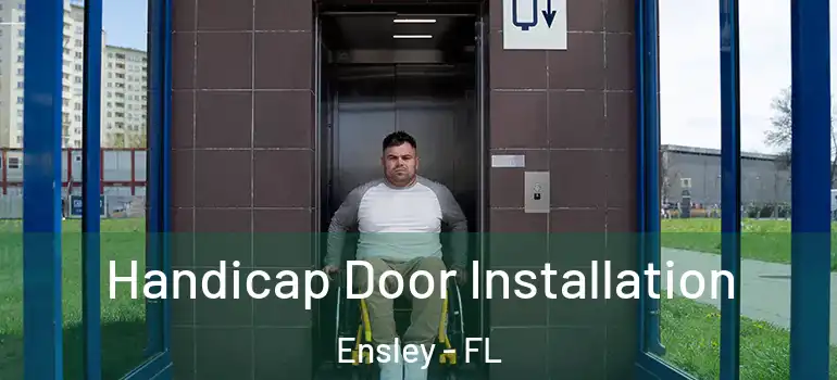  Handicap Door Installation Ensley - FL
