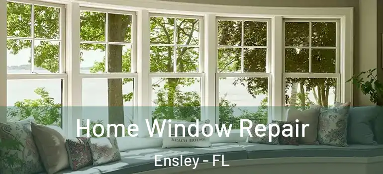  Home Window Repair Ensley - FL