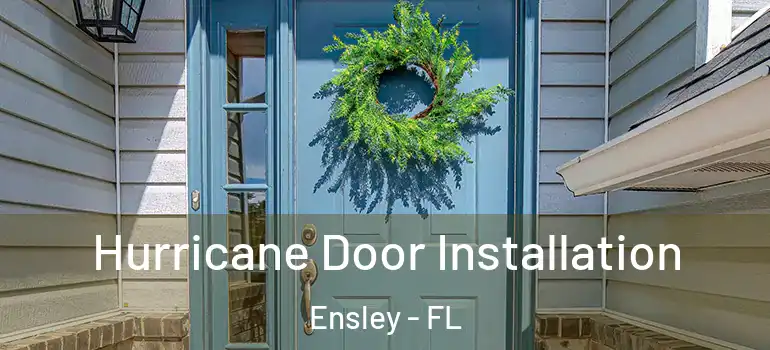  Hurricane Door Installation Ensley - FL