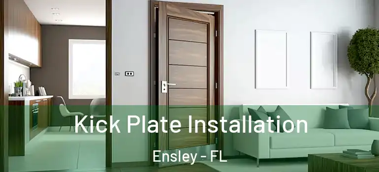  Kick Plate Installation Ensley - FL