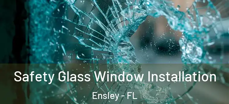  Safety Glass Window Installation Ensley - FL