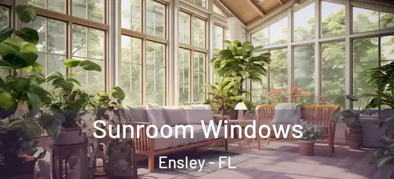  Sunroom Windows Ensley - FL