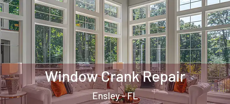  Window Crank Repair Ensley - FL