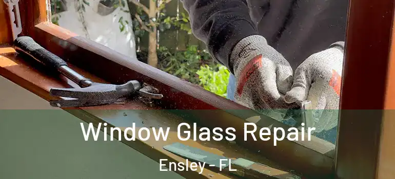  Window Glass Repair Ensley - FL