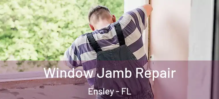  Window Jamb Repair Ensley - FL