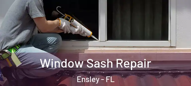  Window Sash Repair Ensley - FL