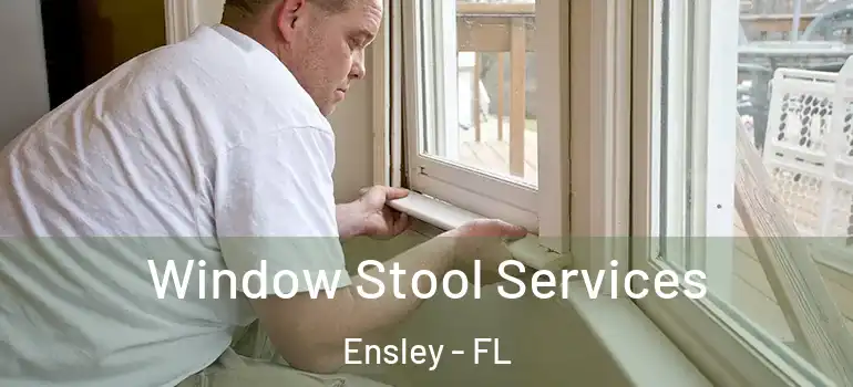  Window Stool Services Ensley - FL