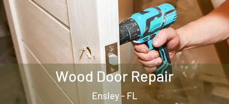 Wood Door Repair Ensley - FL
